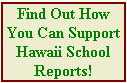 Support Hawaii School Reports!